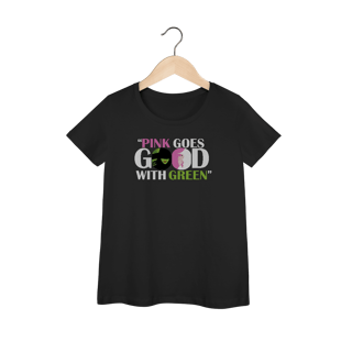 Nome do produtoCamiseta Feminina - Pink Goes Good With Green