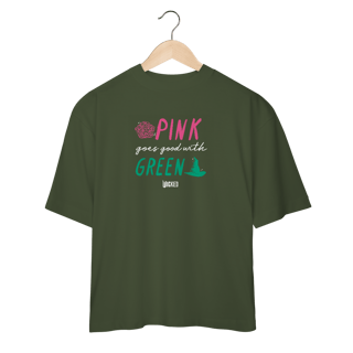 Nome do produtoCamiseta Oversized - Pink Goes Good With Green