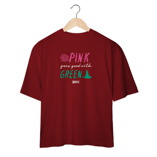 Nome do produtoCamiseta Oversized - Pink Goes Good With Green