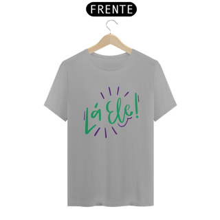 Nome do produto CAMISA LÁ ELE!