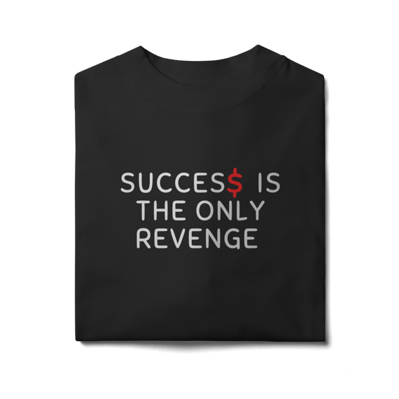 Success Is The Only Revenge | Oversized
