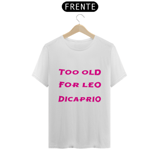 Nome do produto Too Old For Leo Dicaprio