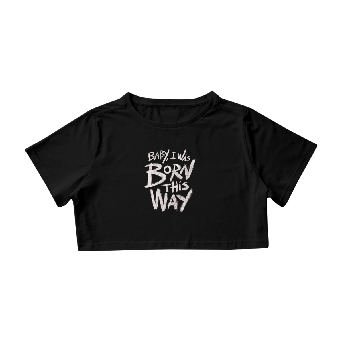 Nome do produto: Cropped - Baby, I Was Born This Way