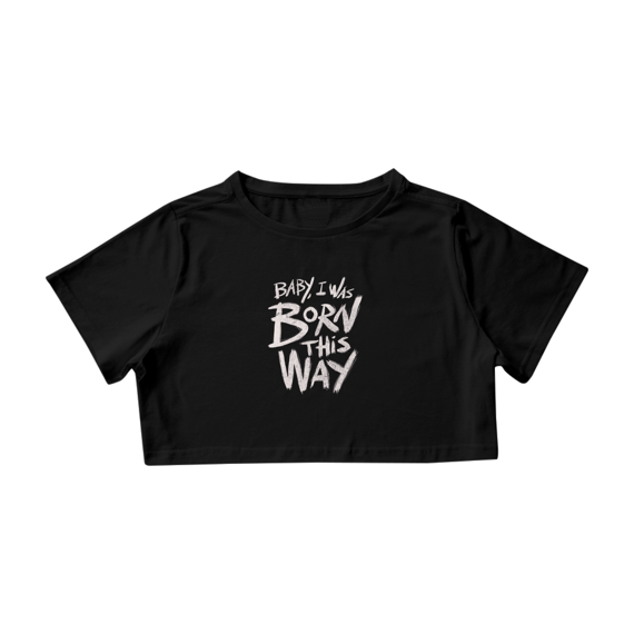 Cropped - Baby, I Was Born This Way