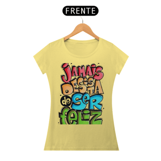 Nome do produto JAMAIS DESISTA DE SER FELIZ 