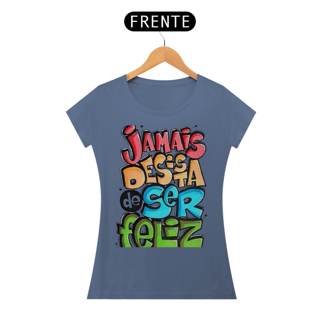 Nome do produto JAMAIS DESISTA DE SER FELIZ 