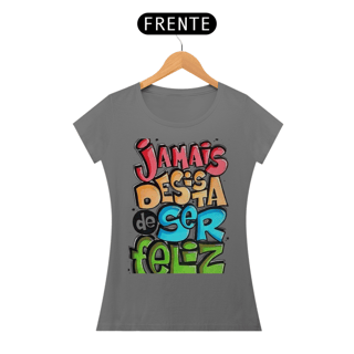 Nome do produto JAMAIS DESISTA DE SER FELIZ 