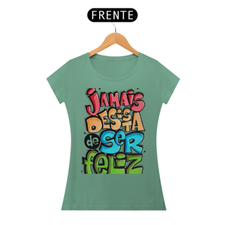 Nome do produto JAMAIS DESISTA DE SER FELIZ 