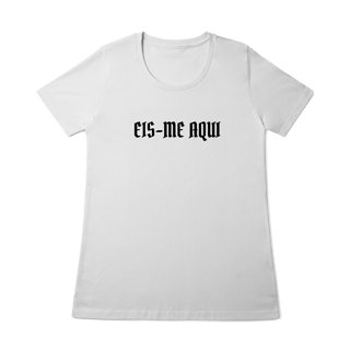 Nome do produto Eis me aqui - Baby Look