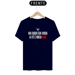 Nome do produto Camiseta Na Gira da Vida a Fé é meu Axé