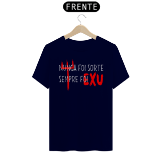 Nome do produto Camiseta Nunca Foi Sorte Sempre Foi Exu