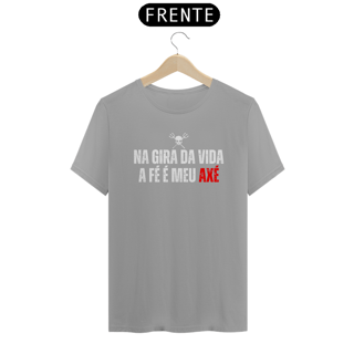 Nome do produto Camiseta Na Gira da Vida a Fé é meu Axé