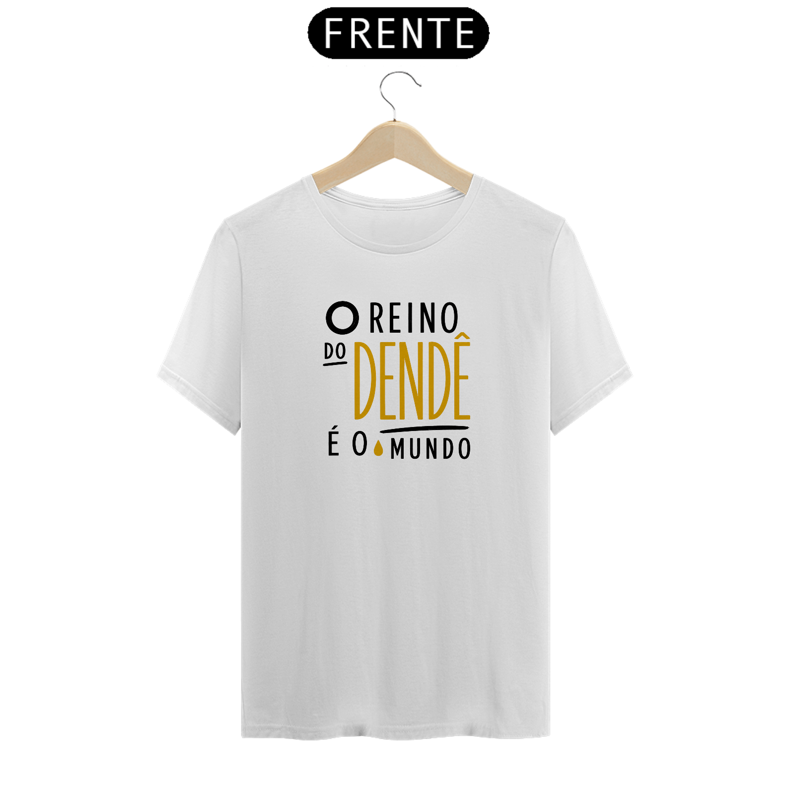 Nome do produto: Camiseta Prime Letra Unica Baianidade O Reino do Dendê é o Mundo