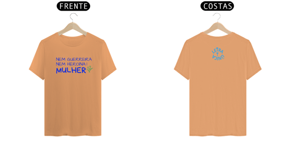 Camiseta Estonada Letra Unica Engajamento Nem Guerreira Nem Herina Mulher