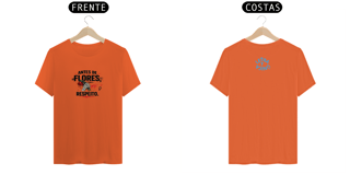 Nome do produto Camiseta Prime Letra Unica Antes de Flores Respeito 2