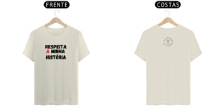 Nome do produto Camiseta Prime Letra Única Respeita a minha História