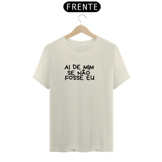 Nome do produto Camiseta Prime Letra Unica Mensagem Ainda de Mim de Não Fosse Eu