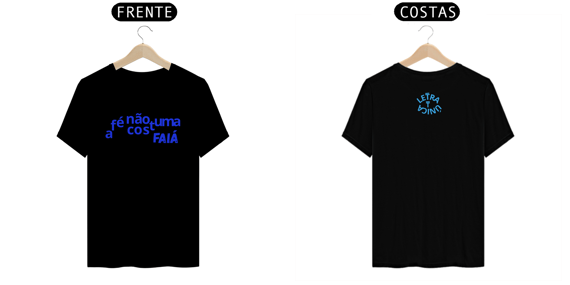 Camiseta Prime Letra Unica Mensagem A Fé Não Costuma Faiá