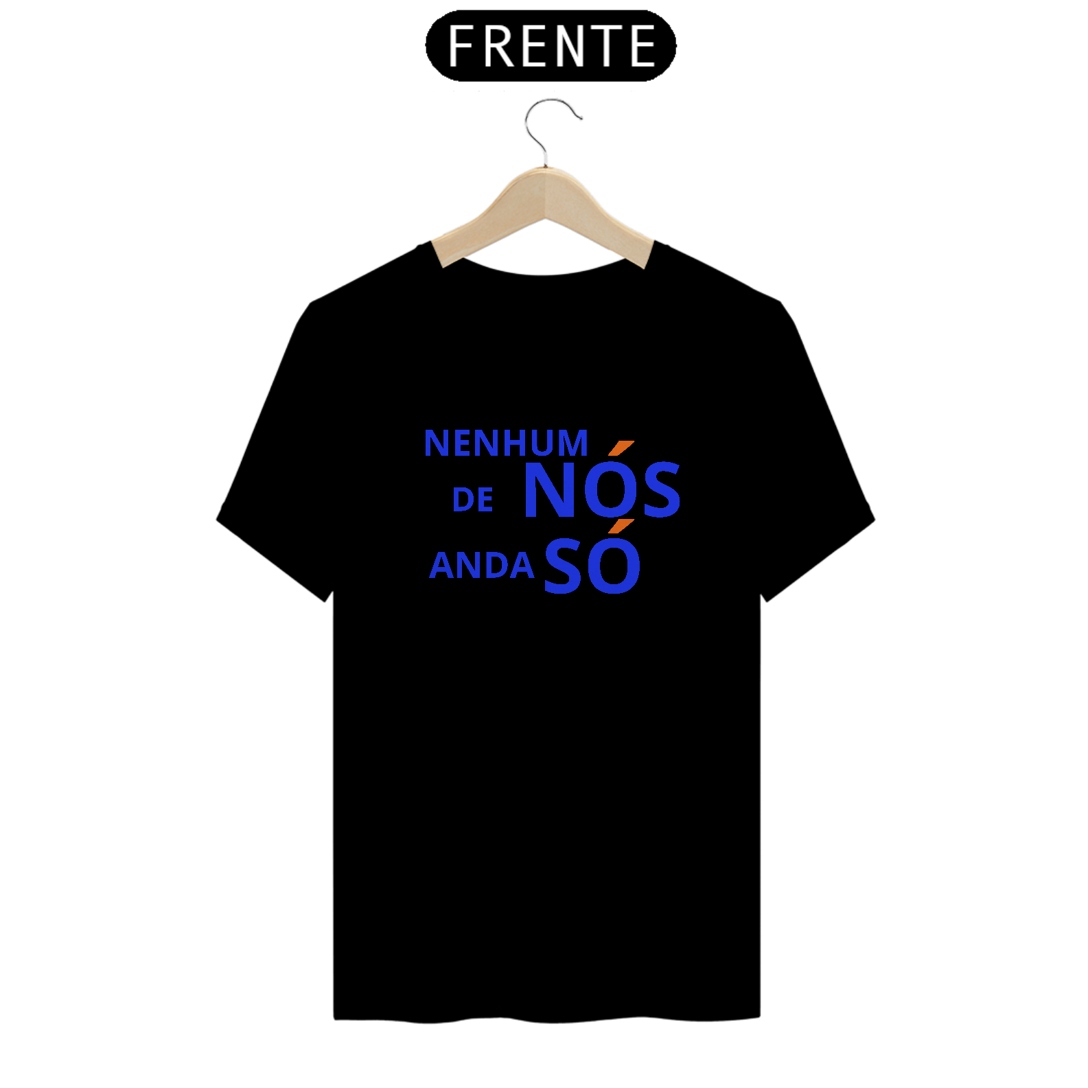 Camiseta Prime Letra Unica Mnesagem Nenhum de Nós Anda Só