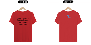 Nome do produto Camiseta Prime Letra Unica Mensagem O Mundo Está ao Contrário e Ninguém Reparou