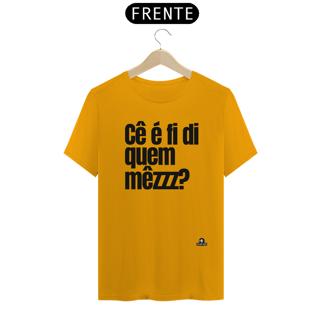 Nome do produto Camiseta com frase engraçada “Cê é fí di quem mezzz?”, com sotaque mineiro.