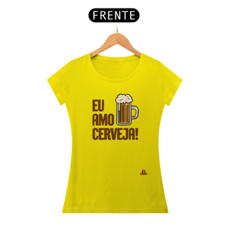 Nome do produto Camiseta feminina com a frase Eu Amo Cerveja e imagem de uma bela caneca de Chopp.