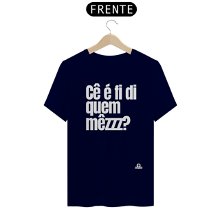 Nome do produto Camiseta com frase engraçada “Cê é fí di quem mezzz?”, com sotaque mineiro.