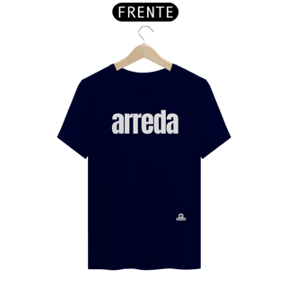 Nome do produto Camiseta com sotaque “Arreda”, chega pra lá, se afaste! 