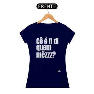 Nome do produto Camiseta com frase engraçada “Cê é fí di quem mezzz?”, com sotaque mineiro.
