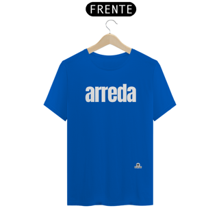 Nome do produto Camiseta com sotaque “Arreda”, chega pra lá, se afaste! 