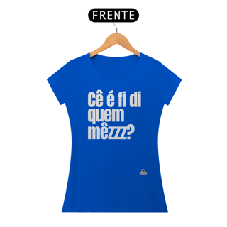Nome do produto Camiseta com frase engraçada “Cê é fí di quem mezzz?”, com sotaque mineiro.