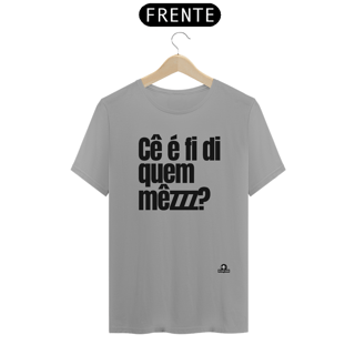 Nome do produto Camiseta com frase engraçada “Cê é fí di quem mezzz?”, com sotaque mineiro.