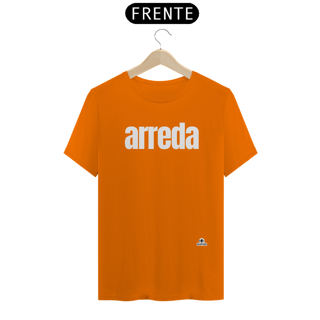Nome do produto Camiseta com sotaque “Arreda”, chega pra lá, se afaste! 