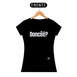 Nome do produto Camiseta feminina com frase engraçada “Doncêé?