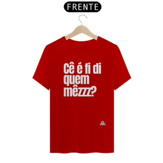 Nome do produto Camiseta com frase engraçada “Cê é fí di quem mezzz?”, com sotaque mineiro.