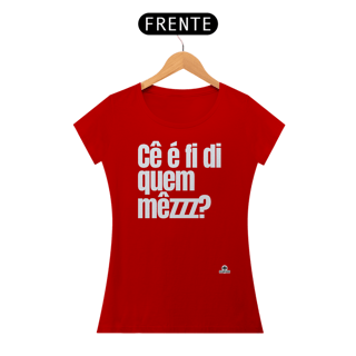 Nome do produto Camiseta com frase engraçada “Cê é fí di quem mezzz?”, com sotaque mineiro.