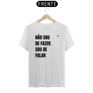 Nome do produto NÃO SOU DE FAZER, SOU DE FALAR (PARECE UM POLITICO)