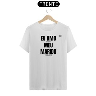 Nome do produto EU AMO MEU MARIDO (SÓ QUANDO ELE FAZ O QUE EU QUERO)