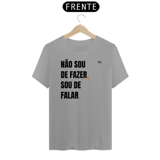 Nome do produto NÃO SOU DE FAZER, SOU DE FALAR (PARECE UM POLITICO)