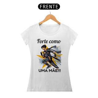 Nome do produto Forte como uma mãe - Feminina