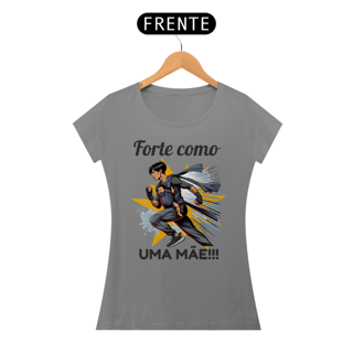 Nome do produto Forte como uma mãe - Feminina