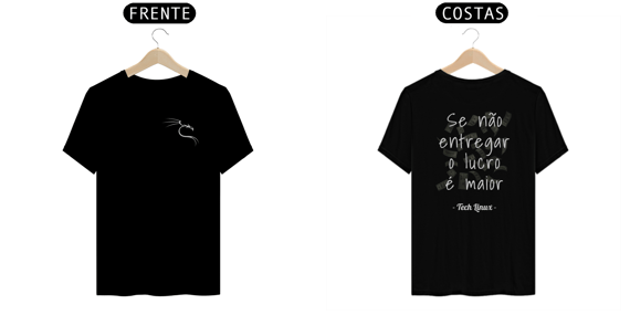T Shirt Se não entregar o lucro é maior