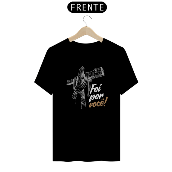 Foi Por Você: T-Shirt Prime Linha Premium Camiseta Costura Reforçada
