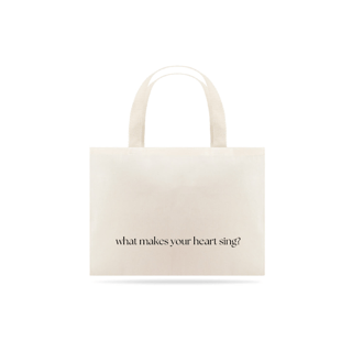 Nome do produto Ecobag . O que faz seu o seu coração cantar