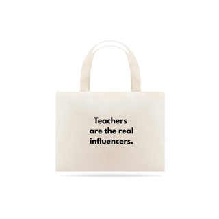 Nome do produto Ecobag . Teachers are the real influencers