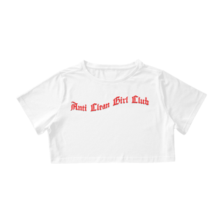 Nome do produto Cropped - Anti Clean Girl Club