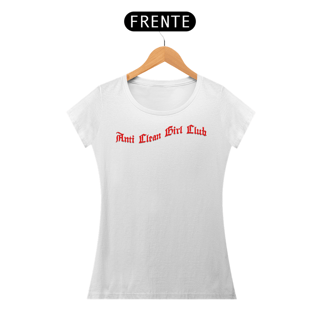Nome do produto Camiseta - Anti Clean Girl Club