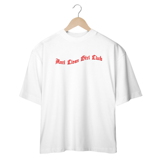Camiseta Oversized - Anti Clean Girl Club