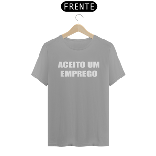 Nome do produto Camiseta Quality - ACEITO UM EMPREGO
