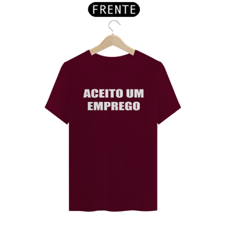 Nome do produto Camiseta Quality - ACEITO UM EMPREGO